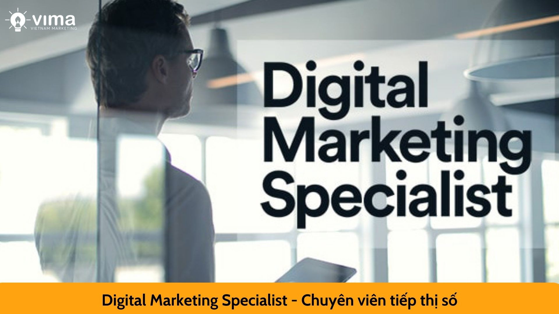 Digital Marketing Specialist - Chuyên viên tiếp thị số